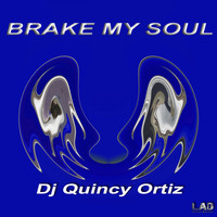 DJ Quincy Ortiz - Brake My Soul