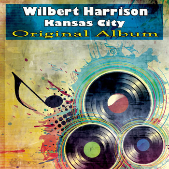 Wilbert Harrison - Kansas City (Original Album)