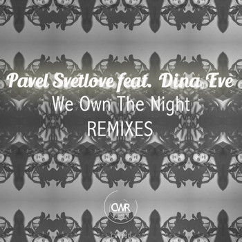 Pavel Svetlove, Dina Eve - We Own The Night - Remixes