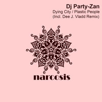 Dj Party-Zan - Dying City / Plastic People