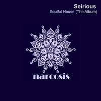 Seirious - Soulful House (The Album)