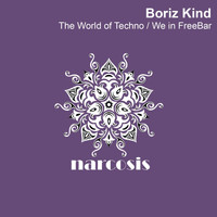 Boriz Kind - The World of Techno / We in Freebar