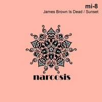 mi-8 - James Brown Is Dead / Sunset