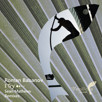 Roman Babanov - I Try (Sean Mathews Remixes)