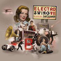 Bart & Baker - Electro Swing VII by Bart & Baker