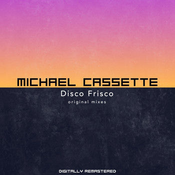 Michael Cassette - Disco Frisco