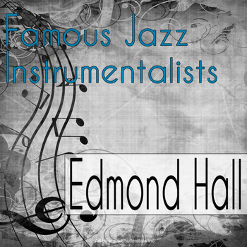 Edmond Hall - Famous Jazz Instrumentalists