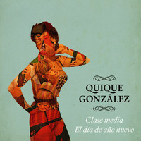 Quique González - Clase Media / El Día de Año Nuevo
