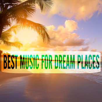 Various Artists - Best Music for Dream Places