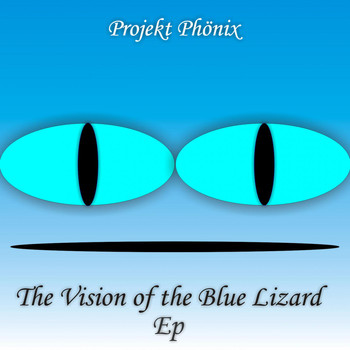 Projekt Phönix - The Vision of the Blue Lizard Ep
