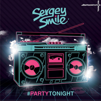 Sergey Smile - Party Tonight