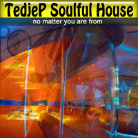 Tedjep Soulful House - No Matter You Are From