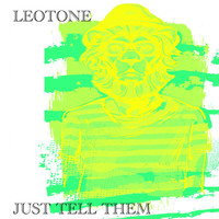 Leotone - Just Tell Them