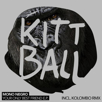 Mono Negro - Your Only Best Friend E.P. (Incl Kolombo Remix)
