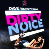 Dave Young feat. Xiao Mei - Dirty Noice