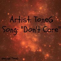 Tone G - Don't Care (Explicit)