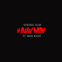 Young Slay - Aww Man  (feat. Moe Cash)