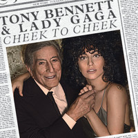 Tony Bennett, Lady Gaga - Cheek To Cheek