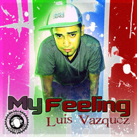 Luis Vazquez - My Feeling - Single