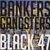 Black 47 - Bankers and Gangsters
