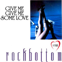 Rockbottom - Give Me, Give Me, Some Love (Italo Disco)