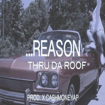 Reason - Thru The Roof