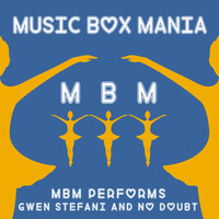 Music Box Mania - MBM Performs Gwen Stefani & No Doubt