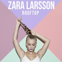 Zara Larsson - Rooftop