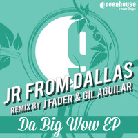 JR From Dallas - Da Big Wow EP