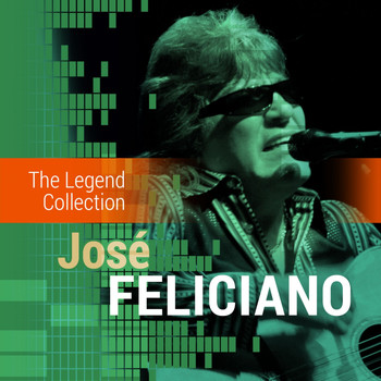 Jose Feliciano - The Legend Collection: José Feliciano
