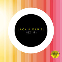 Jack & Daniel - Sex It!
