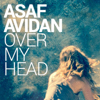 Asaf Avidan - Over My Head
