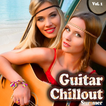 Various Artists - Guitar Chillout Summer, Vol. 1 (Smooth Ibiza Balearic Beach Chillout Lounge for Perfect Relaxation)