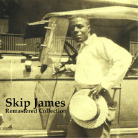 Skip James - Remastered Collection (All Tracks Remastered 2014)