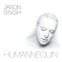 Jason Singh - Humannequin