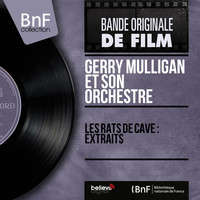 Gerry Mulligan et son orchestre - Les rats de cave : Extraits