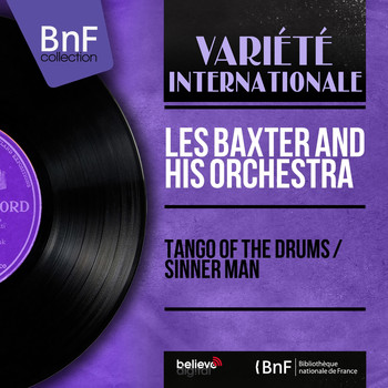 Les Baxter And His Orchestra - Tango of the Drums / Sinner Man