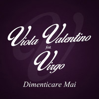 Viola Valentino - Dimenticare mai (Explicit)