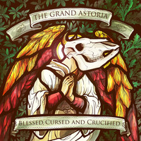 The Grand Astoria - Blessed, Cursed and Crucified