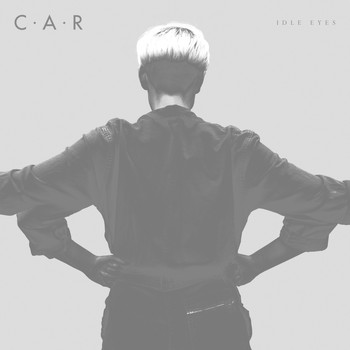 C.A.R. - Idle Eyes - EP
