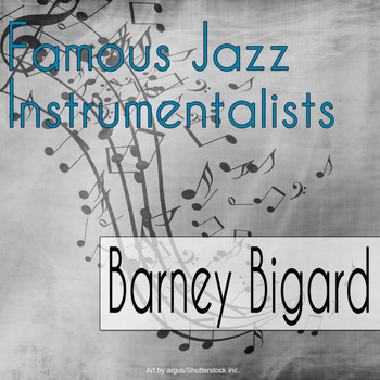 Barney Bigard - Famous Jazz Instrumentalists