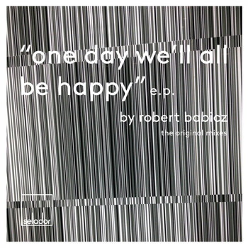 Robert Babicz - One Day We'll All Be Happy