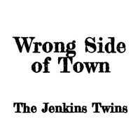 The Jenkins Twins - Wrong Side of Town