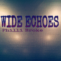 Philli Broke - Wide Echoes