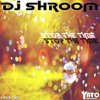 Dj Shroom - Stop the Time