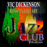 Vic Dickenson - Russian Lullaby (Jazz Club Collection)