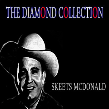 Skeets McDonald - The Diamond Collection (Original Recordings)
