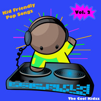 The Cool Kidzz - Kid Friendly Pop Songz, Vol. 2