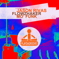 Jason Rivas, Flowzhaker - Mo' Funk