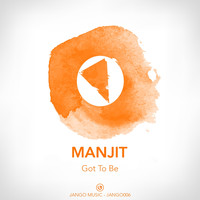 Manjit - Got to Be